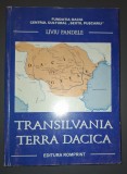 Liviu Pandele - Transilvania Terra Dacica, Istorie, Editura Romprint 2005