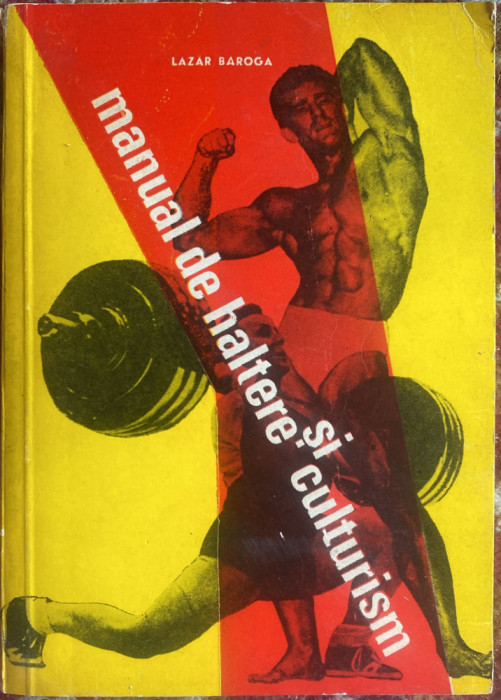 MANUAL DE HALTERE SI CULTURISM,LAZAR BAROGA/ED.STADION,1970/STARE BUNA,333pag.