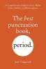The Best Punctuation Book, Period: A Comprehensive Guide for Every Writer, Editor, Student, and Businessperson
