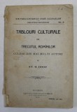 TABLOURI CULTURALE DIN TRECUTUL ROMANILOR - CULESE DIN MAI MULTI AUTORI de ST. O. IOSIF , 1913