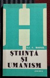 Stiinta si umanism - Gr. Moisil Contine dedicatia Vioricai Moisil, sotia autorului, catre Serban Cioculescu, data si semnatura