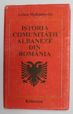 ISTORIA COMUNITATII ALBANEZE DIN ROMANIA de GELCU MAKSUTOVICI , 1992 foto