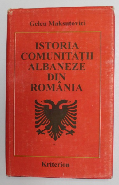 ISTORIA COMUNITATII ALBANEZE DIN ROMANIA de GELCU MAKSUTOVICI , 1992