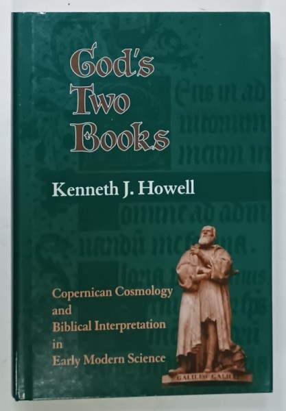 GOD &#039;S TWO BOOKS by KENNETH J. HOWELL , COPERNICAN COSMOLOGY AND BIBLICAL INTERPRETATION IN EARLY MODERN SCIENCE , 2001