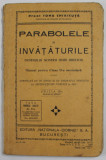 PARABOLELE SI INVATATURILE DOMNULUI NOSTRU IISUS HRISTOS , MANUAL PENTRU CLASA A II -A SECUNDARA de PREOT TOMA CHIRICUTA , 1935 , PREZINTA INSEMNARI