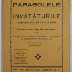 PARABOLELE SI INVATATURILE DOMNULUI NOSTRU IISUS HRISTOS , MANUAL PENTRU CLASA A II -A SECUNDARA de PREOT TOMA CHIRICUTA , 1935 , PREZINTA INSEMNARI