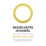Besz&eacute;lget&eacute;s Istenről - P&aacute;rbesz&eacute;d Simone Weillel - Byung-Chul Han