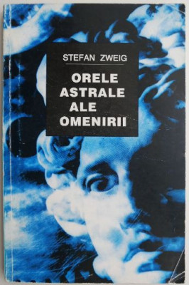 Orele astrale ale omenirii &amp;ndash; Stefan Zweig foto