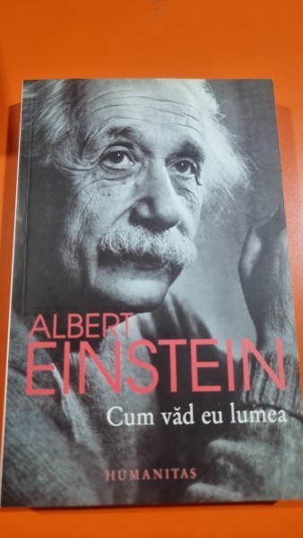Albert Einstein - Cum vad eu lumea