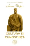 Cultura si cunostinta/Lucian Blaga