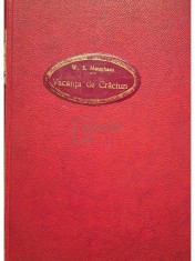 W. Somerset Maugham - Vacanta de Craciun (Editia: Editie interbelica) foto