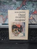 Mihail Sebastian, Orașul cu salc&icirc;mi salc&acirc;mi; Accidentul, Romanul de dragoste nr. 211, editura Eminescu, București 1985, 089