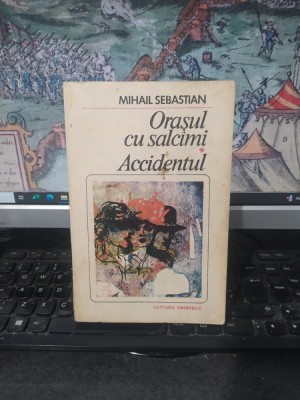 Mihail Sebastian, Orașul cu salc&amp;icirc;mi salc&amp;acirc;mi; Accidentul, Romanul de dragoste nr. 211, editura Eminescu, București 1985, 089 foto