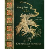 Vasgy&uacute;r&oacute; Palk&oacute; - Kalotaszegi n&eacute;pmes&eacute;k