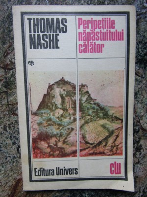 THOMAS NASHE - PERIPETIILE NAPASTUITULUI CALATOR, Univers, 1984 foto