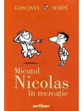 Cumpara ieftin Micutul Nicolas in recreatie/Rene Goscinny