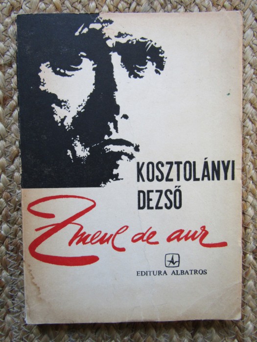 KOSZTOLANYI DEZSO - ZMEUL DE AUR (1982)