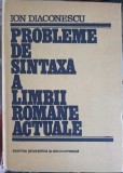 Probleme de Sintaxa a Limbii Romane Actuale - Ion Diaconescu, 1989, Ed. Stiintifica si Enciclopedica, Hardcover