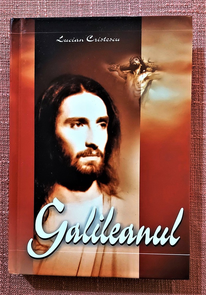 Galileanul. Ed. Viata si Sanatate, 2002 (editie cartonata) Lucian Cristescu, Alta editura