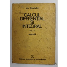 CALCUL DIFERENTIAL SI INTEGRAL , VOL. II ,EXERCITII de GH.SIRETCHI , 1985