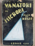 Vanatori de microbi (ed. II) - Paul de Kruif