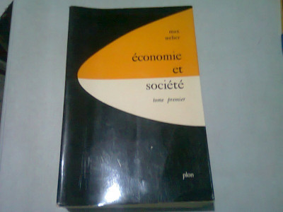 ECONOMIE ET SOCIETE - MAX WEBER VOL.I (CARTE IN LIMBA FRANCEZA) foto