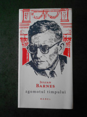 JULIAN BARNES - ZGOMOTUL TIMPULUI foto