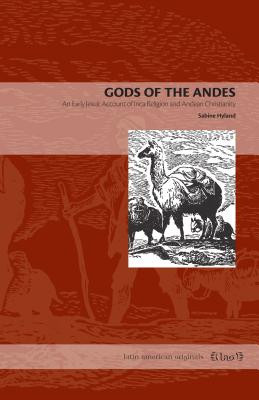 Gods of the Andes: An Early Jesuit Account of Inca Religion and Andean Christianity foto