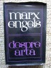 Marx &amp; Engels Despre Arta - Filosofie, Editura Politica 1966, 629 Pagini, Coperta Cartonata