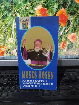 Moses Rosen, arhitectul propriei sale veșnicii, București 1999, 165 foto