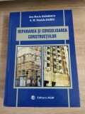 Repararea si consolidarea constructiilor - Ana Maria Gramescu; A.M. Daniela Barbu (Editura AGIR, 2008)