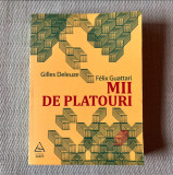 Carte Filozofie Gilles Deleuze Felix Guattari Mii de Platouri trad. Bogdan Ghiu