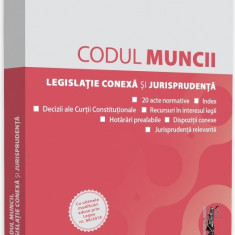 Codul muncii, legislatie conexa si jurisprudenta |