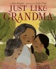 Carte Just Like Grandma, Autor Kim Rogers, Poveste Despre Bunicul, Ilustratii Julie Flett, Carte Straina in Engleza
