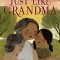 Just Like Grandma