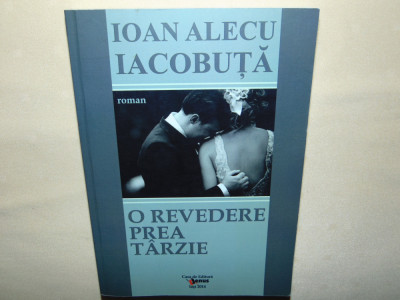 IOAN ALECU IACOBUTA -O REVEDERE PREA TARZIE foto