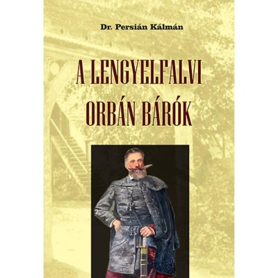 A lengyelfalvi Orb&amp;aacute;n b&amp;aacute;r&amp;oacute;k - Csal&amp;aacute;dt&amp;ouml;rt&amp;eacute;neti tanulm&amp;aacute;ny - Persi&amp;aacute;n K&amp;aacute;lm&amp;aacute;n foto