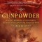 Gunpowder: Alchemy, Bombards, and Pyrotechnics: The History of the Explosive That Changed the World