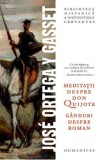 Meditatii despre Don Quijote. Ganduri despre roman - Jose Ortega y Gasset