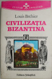 Civilizatia bizantina &ndash; Louis Brehier