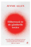 Eliberează-te de g&acirc;ndurile toxice - Paperback brosat - Jennie Allen - Curtea Veche