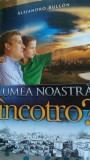 Lumea noastra incotro Alejandro Bullon 2008