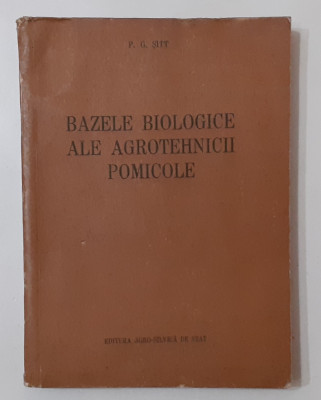 P.G. Sitt - Bazele Biologice Ale Agrotehnicii Pomicole (VEZI DESCRIEREA) foto