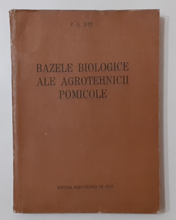 P.G. Sitt - Bazele Biologice Ale Agrotehnicii Pomicole (VEZI DESCRIEREA)