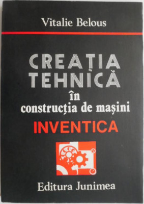 Creatia tehnica in constructia de masini. Inventica &amp;ndash; Vitalia belous foto