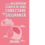 Cum ne recapatam starea de bine, conectare si siguranta. 50 de practici polivagale pentru corp si minte - Deb Dana, Oana-Genoveva Parghel