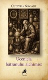Ucenicia bătr&acirc;nului alchimist - Octavian Soviany