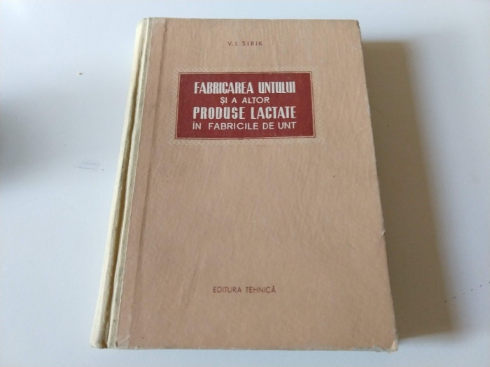 Fabricarea untului si a altor produse lactate - V.I. Sirik,