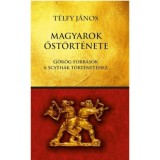 Magyarok őst&ouml;rt&eacute;nete - G&ouml;r&ouml;g forr&aacute;sok a scyth&aacute;k t&ouml;rt&eacute;net&eacute;hez - T&eacute;lfy J&aacute;nos