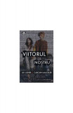 Viitorul nostru - Paperback - Carolyn Mackler, Jay Asher - Leda